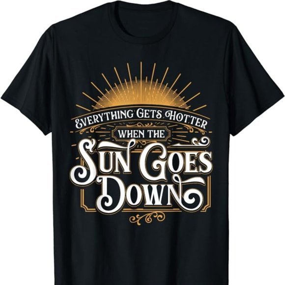 Everything Gets Hotter When The Sun Goes Down Country Music T-Shirt - Picture 1 of 2
